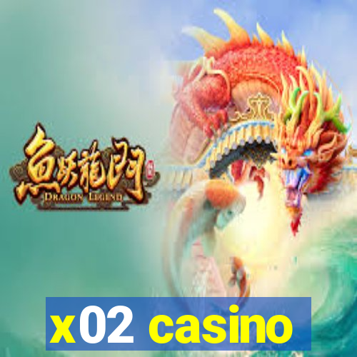 x02 casino